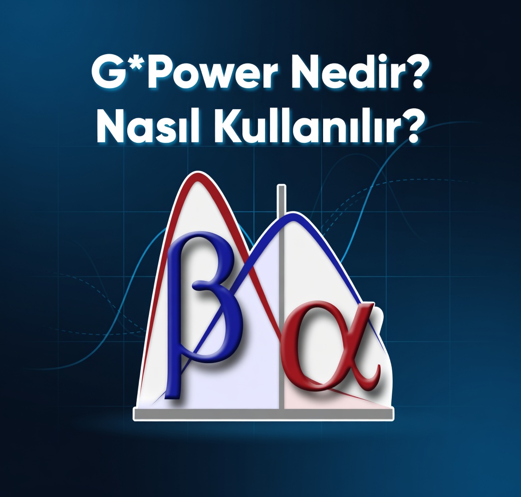 G*Power: Araştırmacılar İçin Kapsamlı Kullanım Rehberi